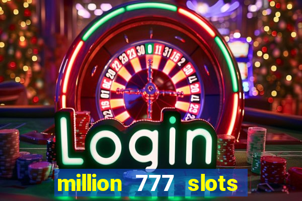 million 777 slots paga mesmo