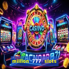 million 777 slots paga mesmo