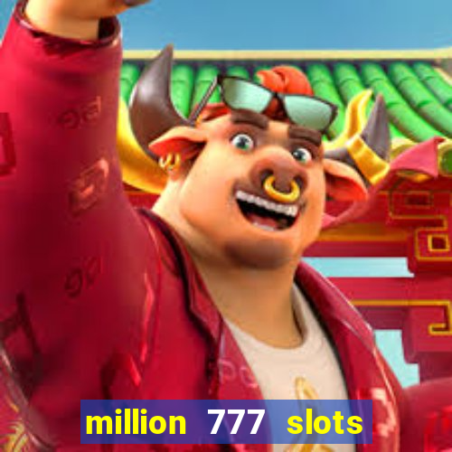 million 777 slots paga mesmo