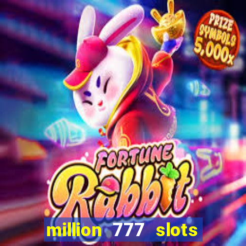 million 777 slots paga mesmo