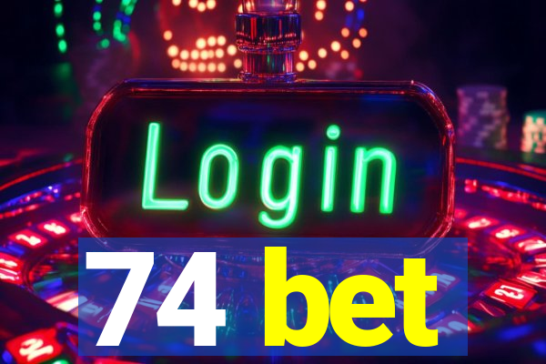 74 bet