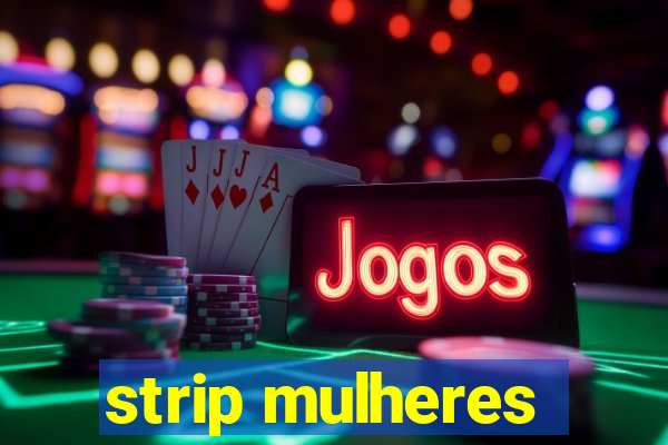 strip mulheres