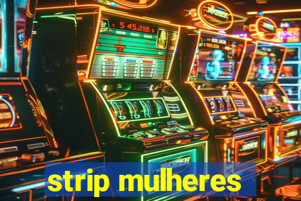 strip mulheres