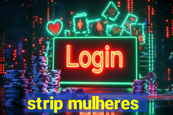 strip mulheres