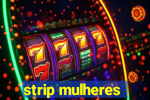 strip mulheres