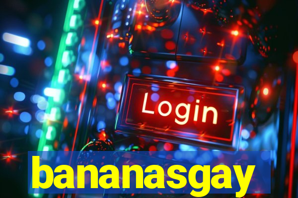 bananasgay