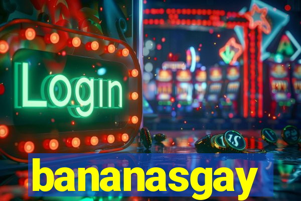 bananasgay