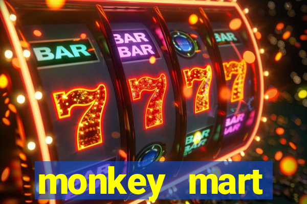 monkey mart dinheiro infinito