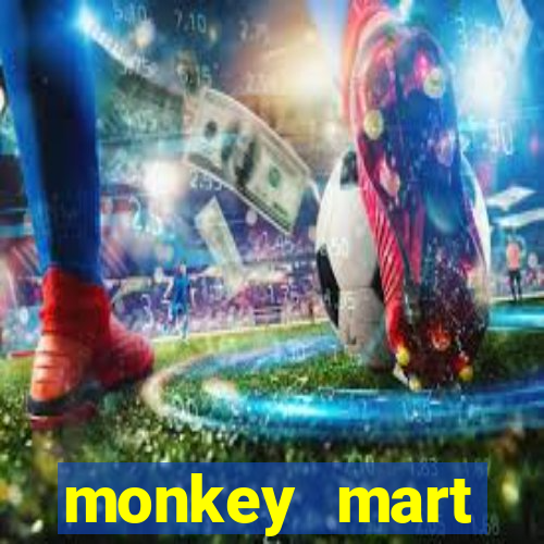 monkey mart dinheiro infinito