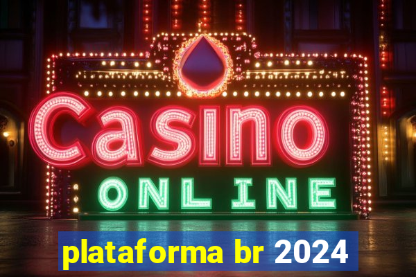 plataforma br 2024