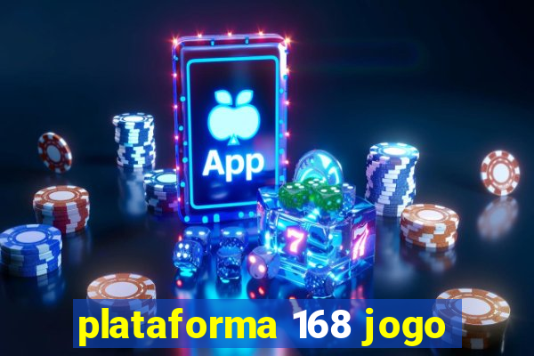 plataforma 168 jogo