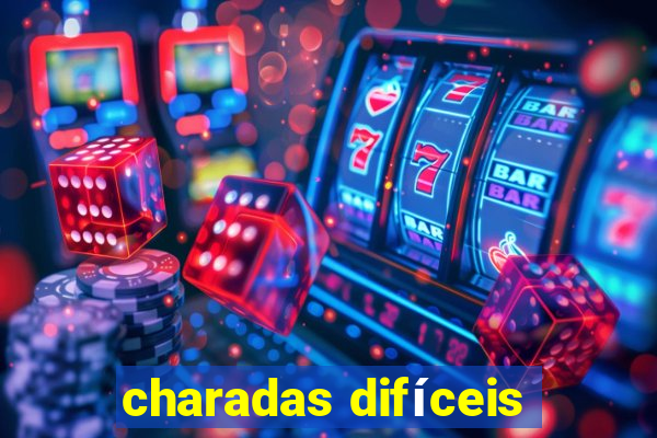 charadas difíceis