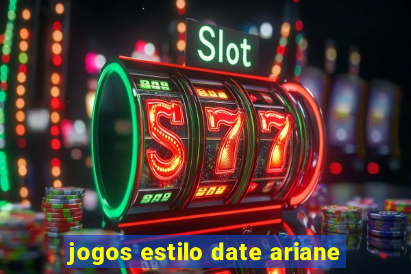 jogos estilo date ariane