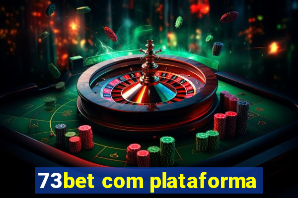 73bet com plataforma