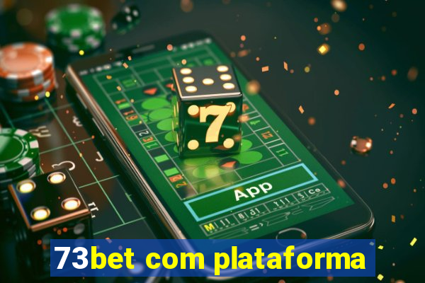 73bet com plataforma