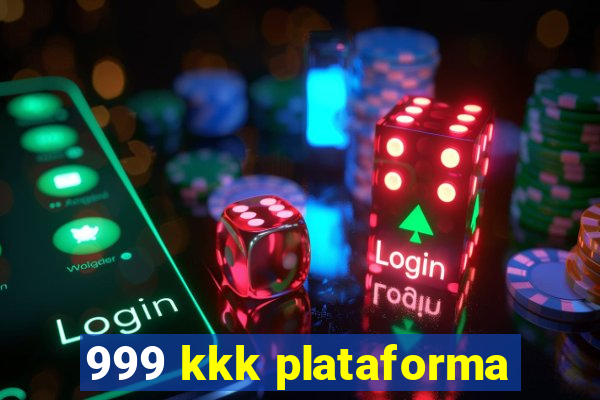 999 kkk plataforma