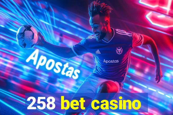 258 bet casino