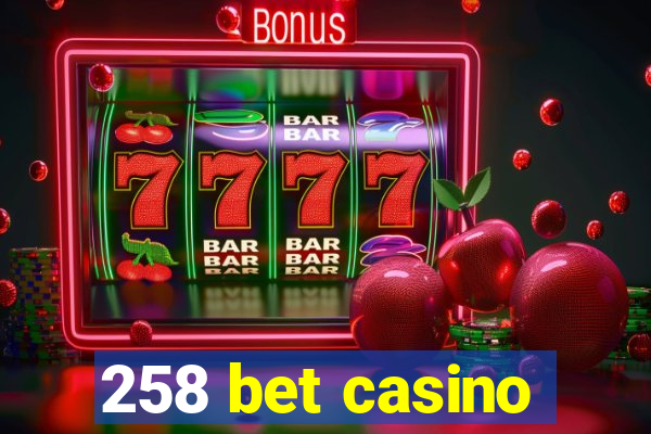 258 bet casino