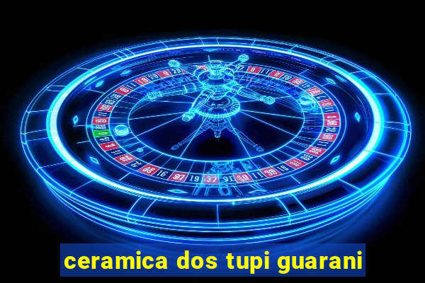 ceramica dos tupi guarani