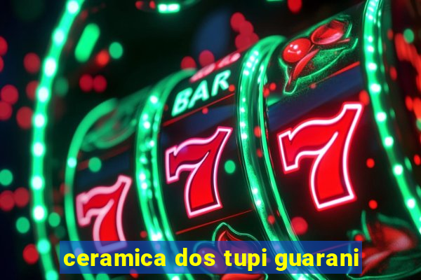 ceramica dos tupi guarani