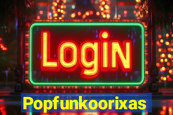 Popfunkoorixas