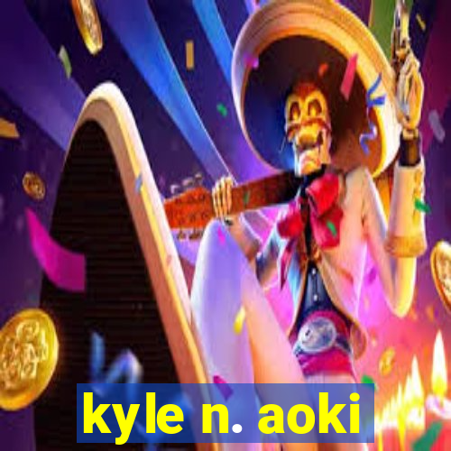 kyle n. aoki