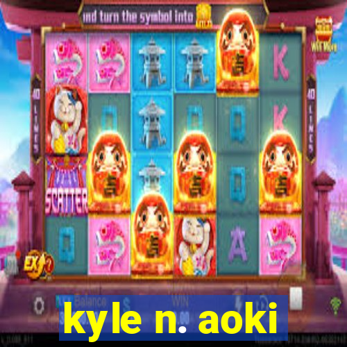 kyle n. aoki