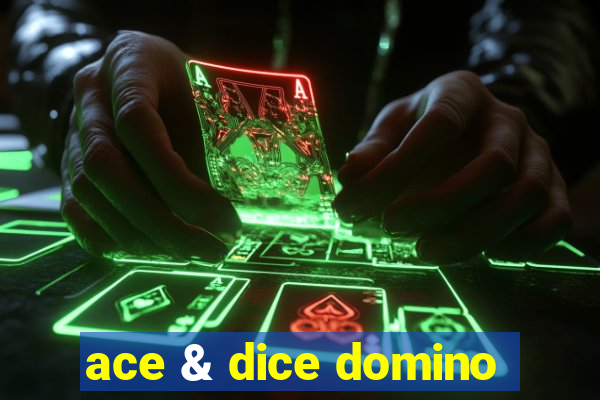 ace & dice domino