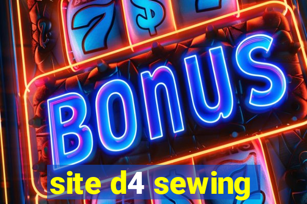 site d4 sewing