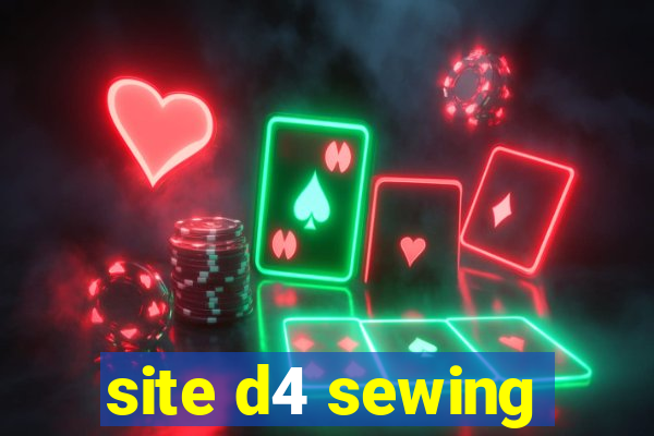 site d4 sewing