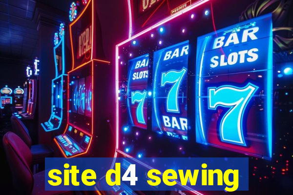 site d4 sewing