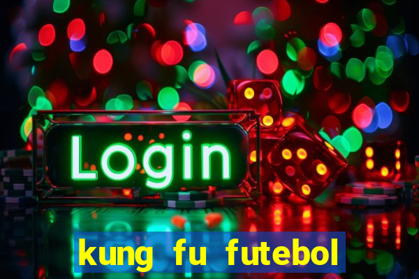 kung fu futebol clube filme completo dublado download via mega