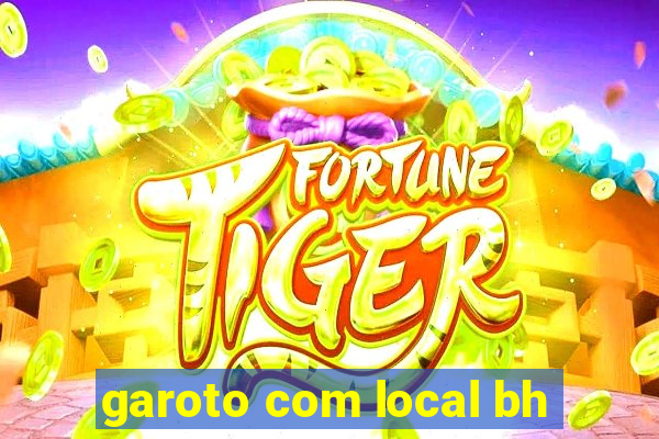 garoto com local bh