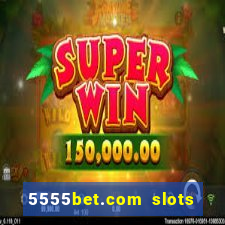 5555bet.com slots marca forte