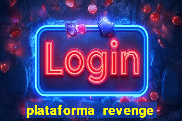 plataforma revenge tigrinho 2