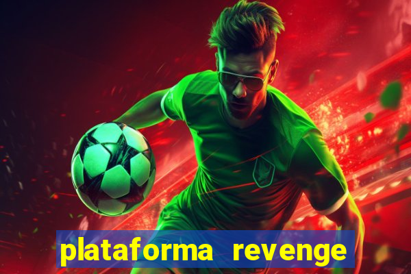 plataforma revenge tigrinho 2