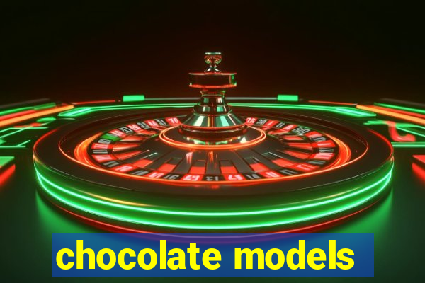 chocolate models