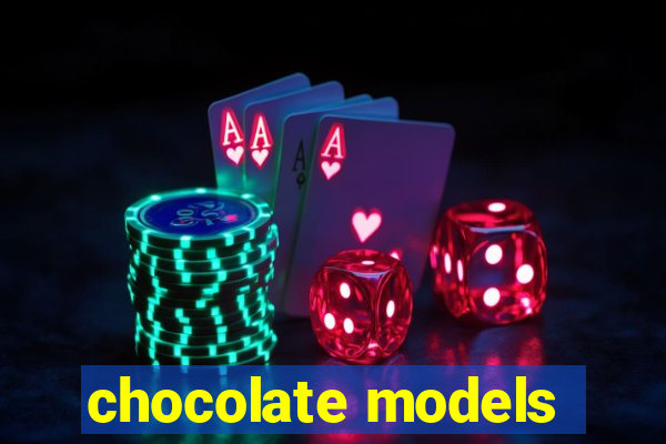 chocolate models