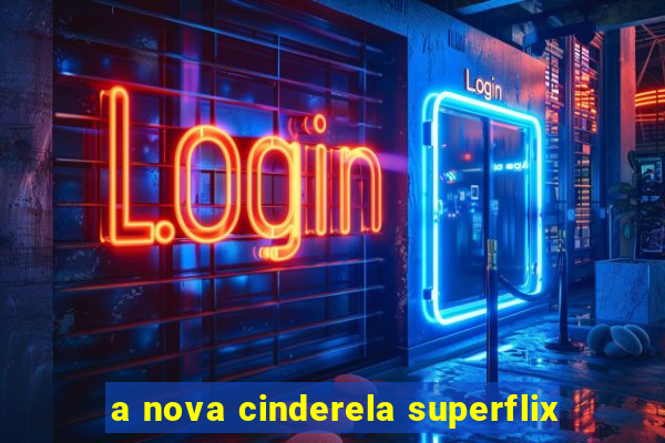 a nova cinderela superflix