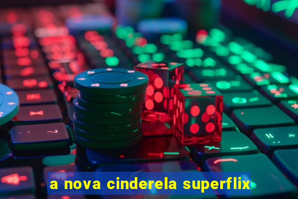 a nova cinderela superflix