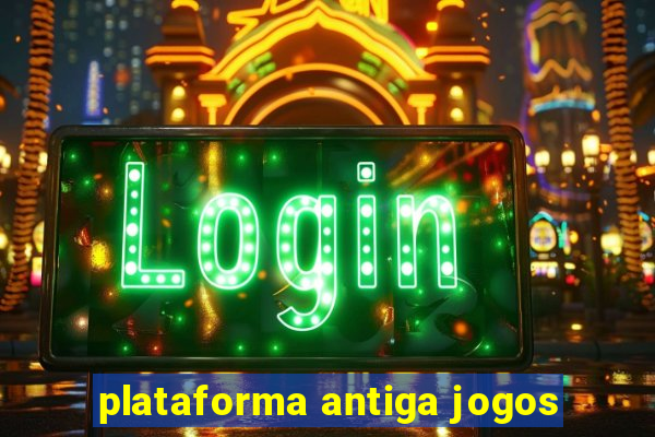 plataforma antiga jogos