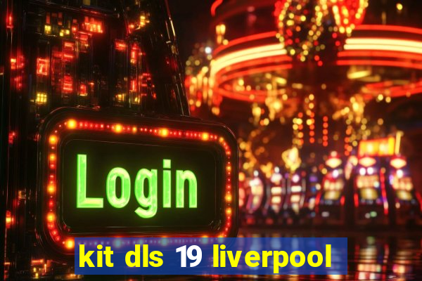 kit dls 19 liverpool