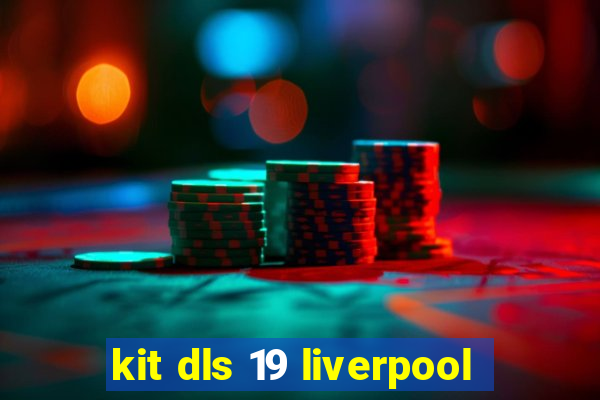 kit dls 19 liverpool