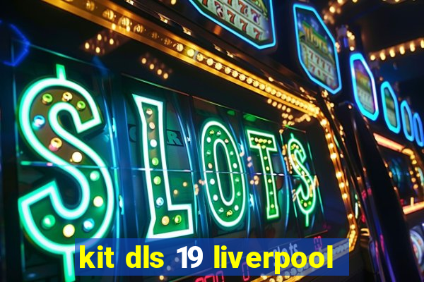 kit dls 19 liverpool