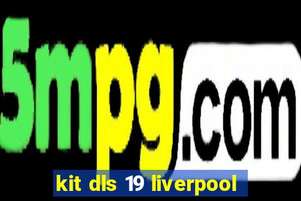 kit dls 19 liverpool