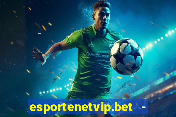 esportenetvip.bet - apostas online