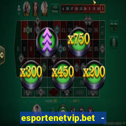 esportenetvip.bet - apostas online