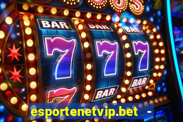 esportenetvip.bet - apostas online