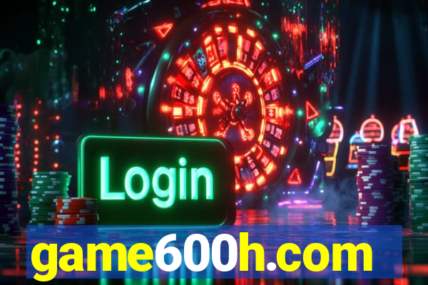 game600h.com