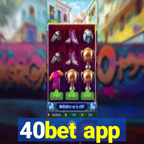 40bet app